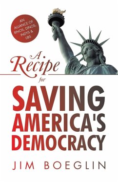 A Recipe for Saving America's Democracy - Boeglin, Jim