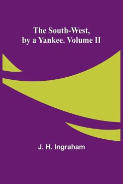 The South-West, by a Yankee. Volume II - H. Ingraham, J.