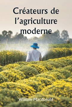 Créateurs de l'agriculture moderne - Macdonald, William