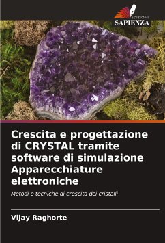 Crescita e progettazione di CRYSTAL tramite software di simulazione Apparecchiature elettroniche - Raghorte, Vijay