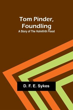 Tom Pinder, Foundling - F. E. Sykes, D.