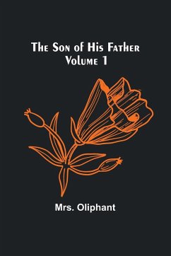 The Son of His Father; Volume 1 - Oliphant