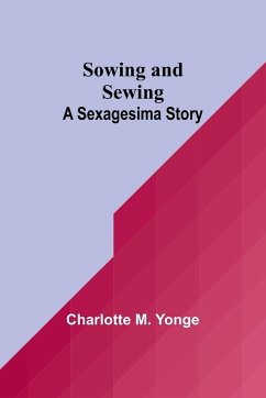 Sowing and Sewing - M. Yonge, Charlotte