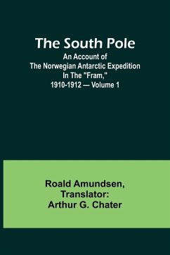 The South Pole; an account of the Norwegian Antarctic expedition in the 