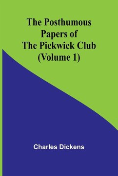 The Posthumous Papers of the Pickwick Club (Volume 1) - Dickens, Charles