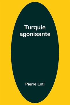 Turquie agonisante - Loti, Pierre