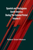 Spanish and Portuguese South America during the Colonial Period; Volume II