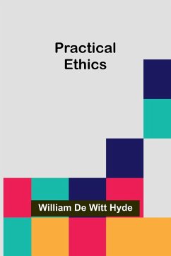 Practical Ethics - de Witt Hyde, William