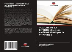 TOXICITÉ DE LA BIFENTRINE et son AMÉLIORATION par la VITAMINE C - Dar, Muneer Ahmad;Raina, Rajinder