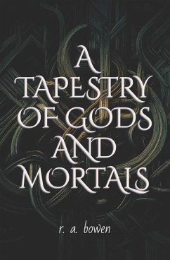 A Tapestry of Gods and Mortals - Bowen, R A