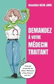 Demandez à votre médecin traitant