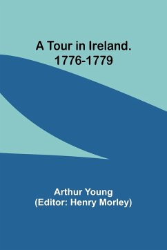 A Tour in Ireland. 1776-1779 - Young, Arthur