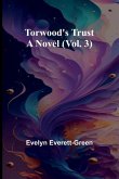 Torwood's trust A novel (Vol. 3)
