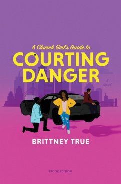 A Church Girl's Guide to Courting Danger (Charlesian Courtship Duology, #1) (eBook, ePUB) - True, Brittney