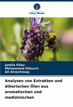 Analysen von Extrakten und ätherischen Ölen aus aromatischen und medizinischen - FLIOU, Jamila;Elhourri, Mohammed;Amechrouq, Ali