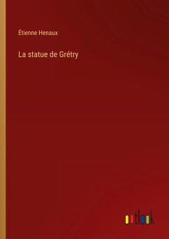 La statue de Grétry - Henaux, Étienne