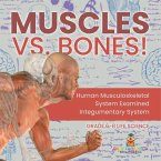 Muscles vs. Bones! Human Musculoskeletal System Examined Integumentary System Grade 6-8 Life Science