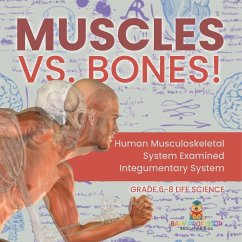 Cover Muscles vs. Bones! Human Musculoskeletal System Examined Integumentary System Grade 6-8 Life Science