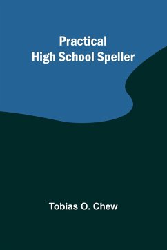 Practical High School Speller - O. Chew, Tobias