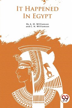 It Happened In Egypt - Williamson, A. M; Williamson, C. N.