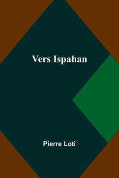 Vers Ispahan - Loti, Pierre