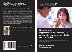 Mandíbulas regenerativas: distracción osteogénica en el cuidado maxilofacial - Vijayvargiya, Dhiral; Sharma, Vikram