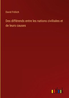 Des différends entre les nations civilisées et de leurs causes - Frölich, David