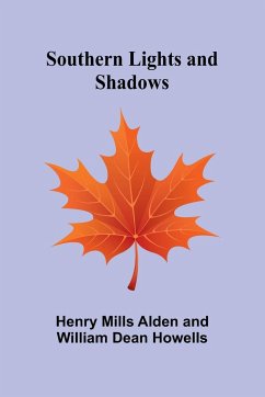 Southern Lights and Shadows - Mills Alden and William D, Henry