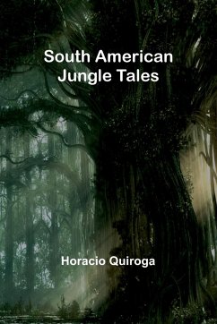 South American Jungle Tales - Quiroga, Horacio