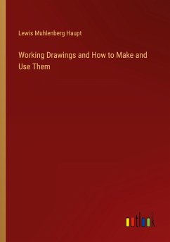 Working Drawings and How to Make and Use Them