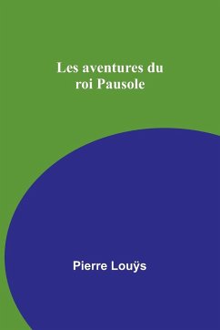 Les aventures du roi Pausole - Louÿs, Pierre