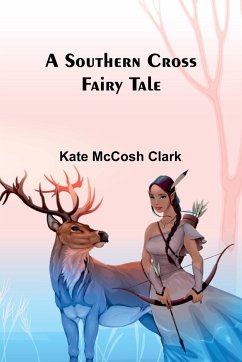 A Southern Cross fairy tale - McCosh Clark, Kate