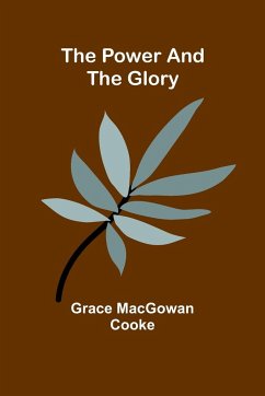 The Power and the Glory - Macgowan Cooke, Grace