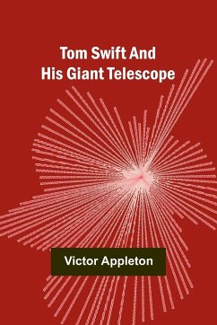 Tom Swift and His Giant Telescope - Appleton, Victor