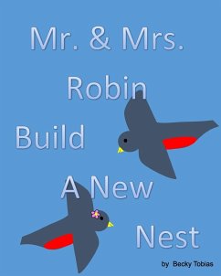 Mr and Mrs Robin Build A New Nest - Tobias, Becky