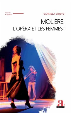 Molière, l¿Opéra et les Femmes ! - Giusto, Carmela