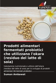 Prodotti alimentari fermentati probiotici che utilizzano l'okara (residuo del latte di soia) - Ambawat, Suman