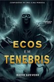 Ecos em Tenebris: Confissões de Uma Alma Perdida (Contos de Saxarum, #0) (eBook, ePUB)