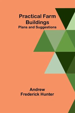 Practical Farm Buildings - Frederick Hunter, Andrew