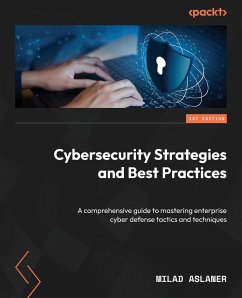 Cybersecurity Strategies and Best Practices - Aslaner, Milad