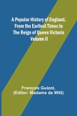 A Popular History of England, From the Earliest Times to the Reign of Queen Victoria; Volume II