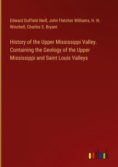 History of the Upper Mississippi Valley. Containing the Geology of the Upper Mississippi and Saint Louis Valleys