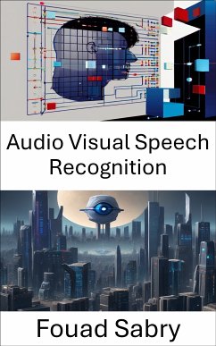 Audio Visual Speech Recognition (eBook, ePUB) - Sabry, Fouad