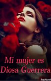 Mi mujer es Diosa Guerrera (eBook, ePUB)