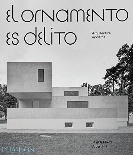 El Ornamento Es Delito: Arquitectura Moderna (Ornament Is Crime) (Spanish Edition) El Ornamento Es Delito: Arquitectura Moderna (Ornament Is Crime) (Spanish Edition)
