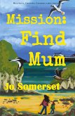 Mission Find Mum Mission Find Mum