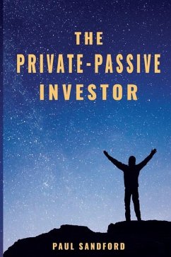 The Private-Passive Investor - Sandford, Paul