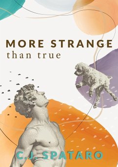 More Strange Than True - Spataro, C. J.