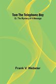 Tom the telephone boy; Or, The mystery of a message