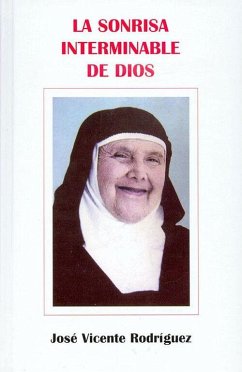 La sonrisa interminable de Dios : biografía de María Cristina de los Reyes Olivera - Rodríguez, José Vicente